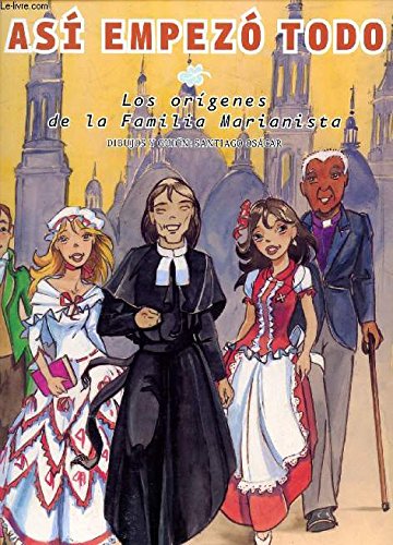 ASI EMPEZO TODO, LOS ORIGENES DE LA FAMILIA MARIANISTA