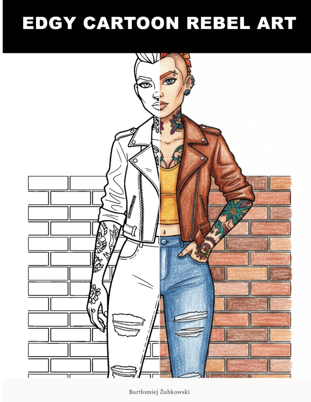 Edgy Cartoon Rebel Art: An Edgy Urban Rebel Coloring Book for Adults | Street Art Characters, Tattoo Designs & Graffiti Style Illustrations | ... (Alternative Culture and Retro Lifestyle Art)