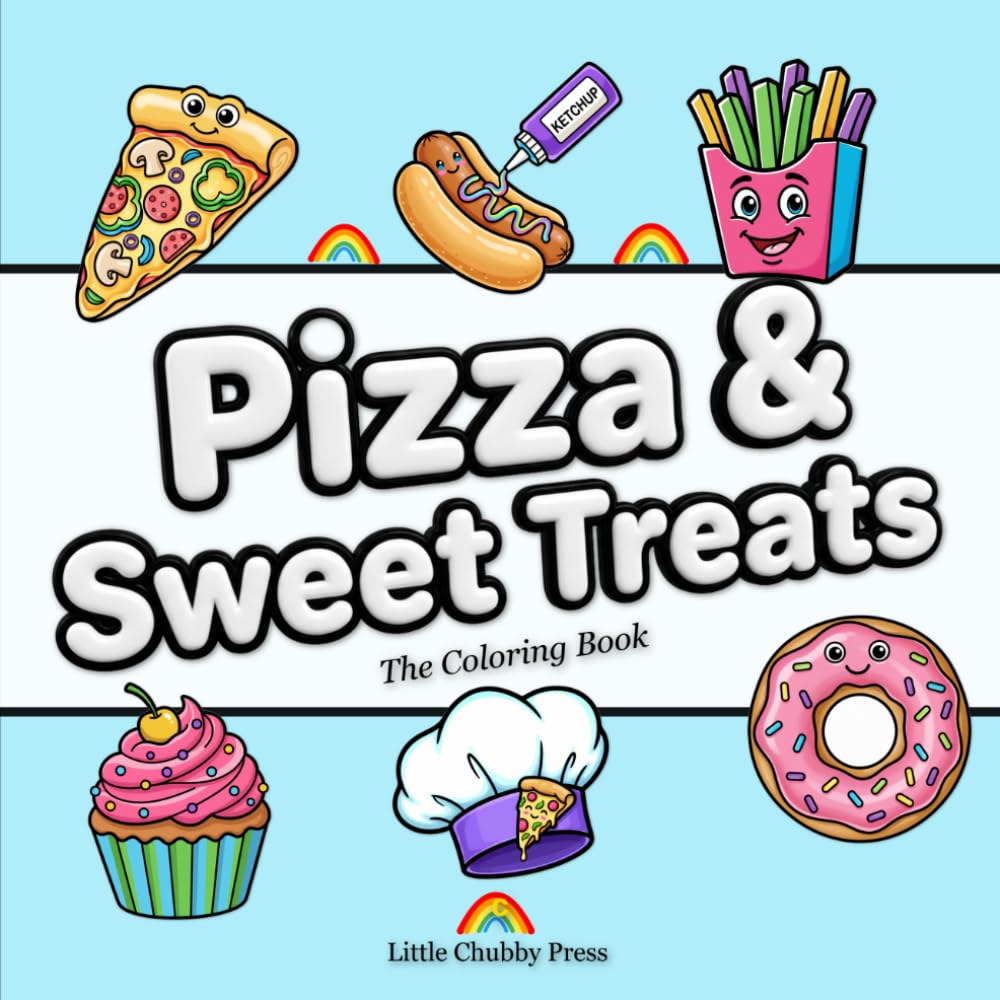 Pizza & Sweet Treats: A Fun Collection of Delicious Pizzas, Desserts, and Cute Fast Food Designs for Relaxation and Creativity