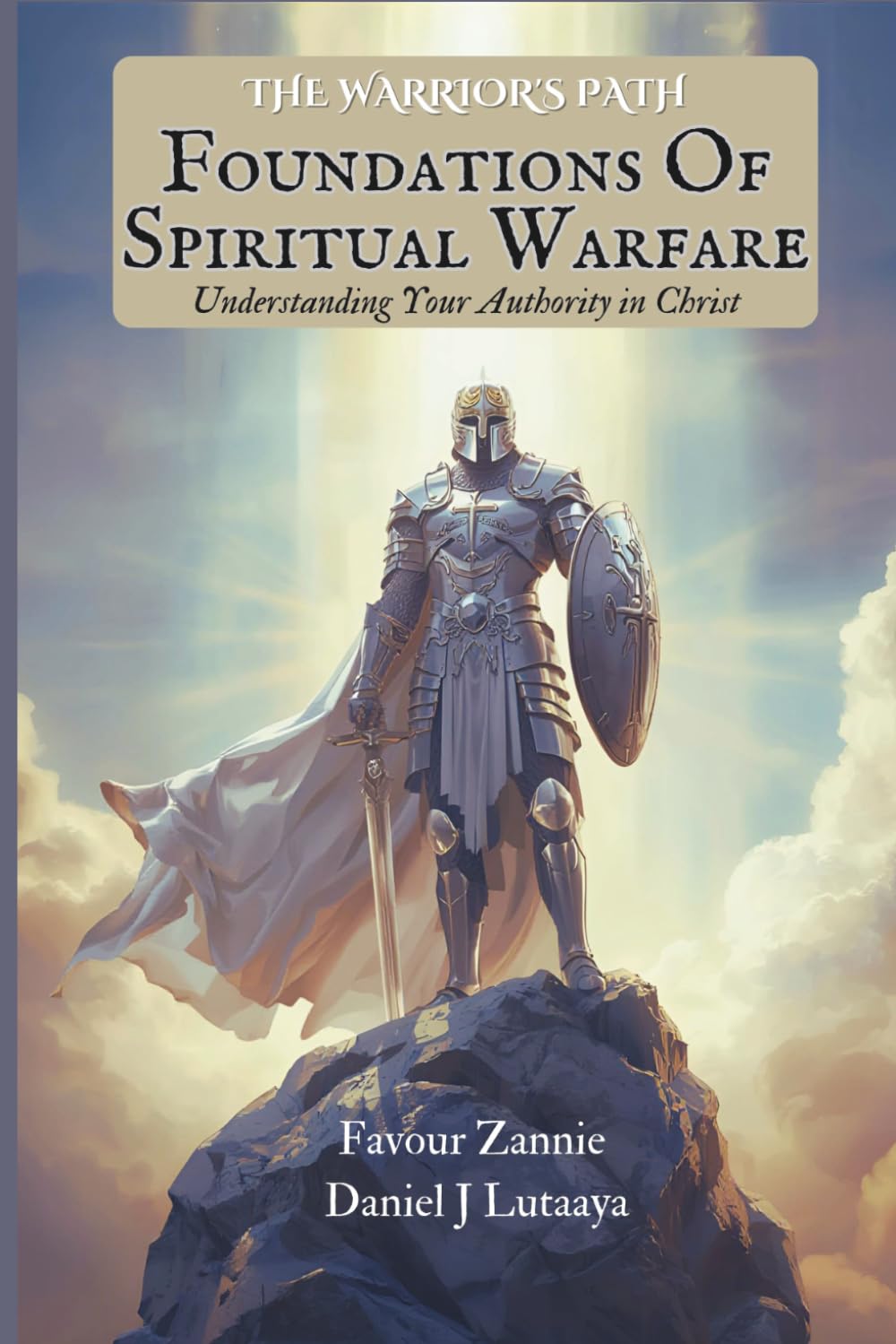 Foundations of Spiritual Warfare: Understanding Your Authority in Christ - Warriors Path