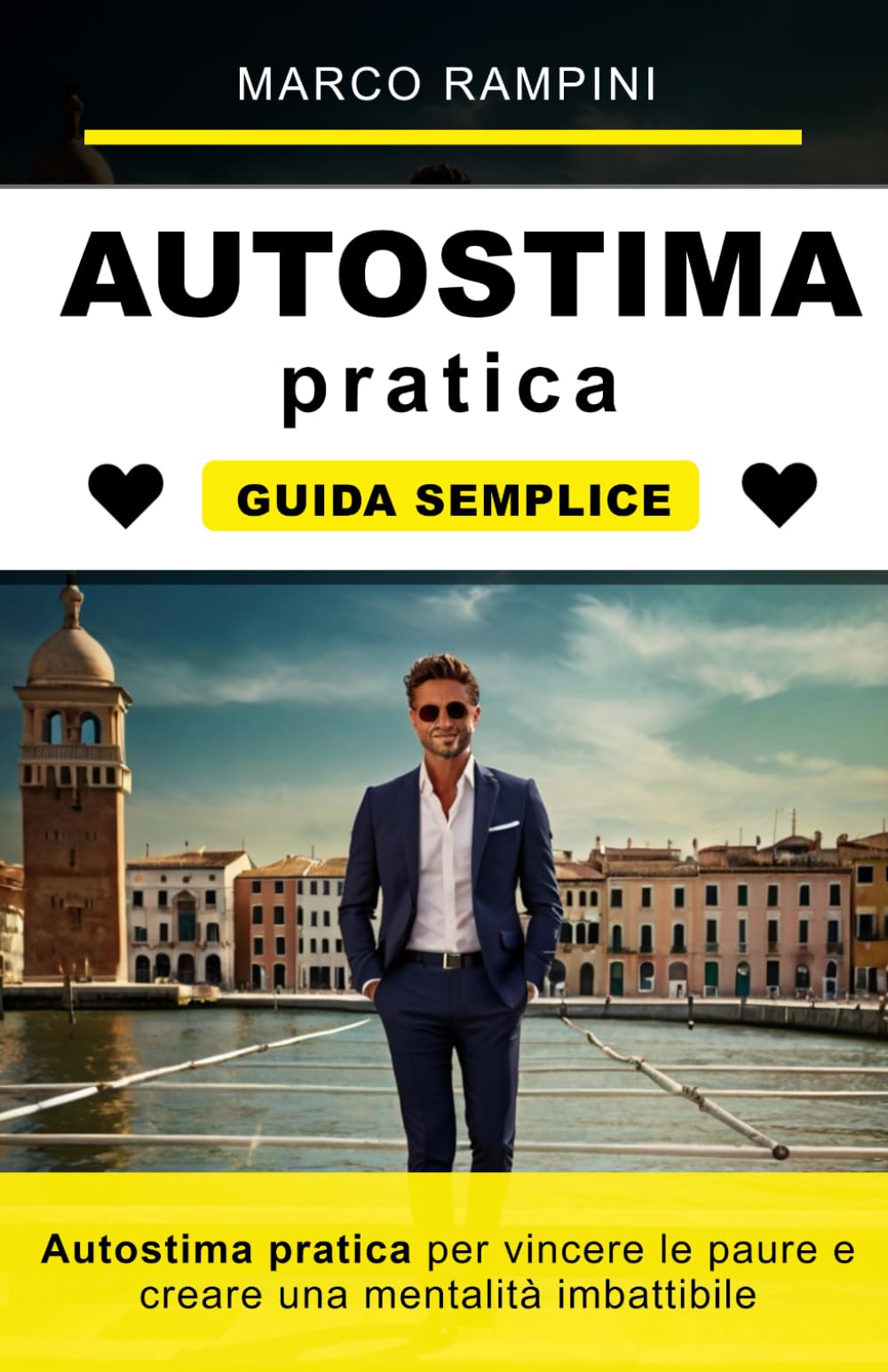 Autostima pratica per vincere le paure e creare una mentalità imbattibile: La guida definitiva per dominare le paure e creare una mentalità invincibile