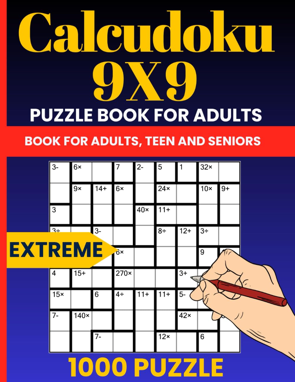 Calcudoku 9x9 Extreme Puzzle Book: 1000 Very Hard Math Logic Challenges for Expert-Level Solvers