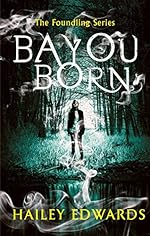 Bayou Born (The Foundling Series)