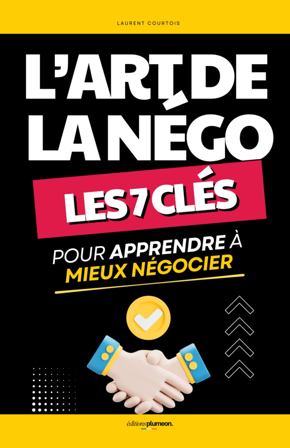 L’Art de la Négociation: Les 7 Clés pour Apprendre à Mieux Négocier | Livre sur la Négociation | Devenir Meilleur Négociateur | Méthodes de ... Nuls | Négociation avec Adultes et Enfants