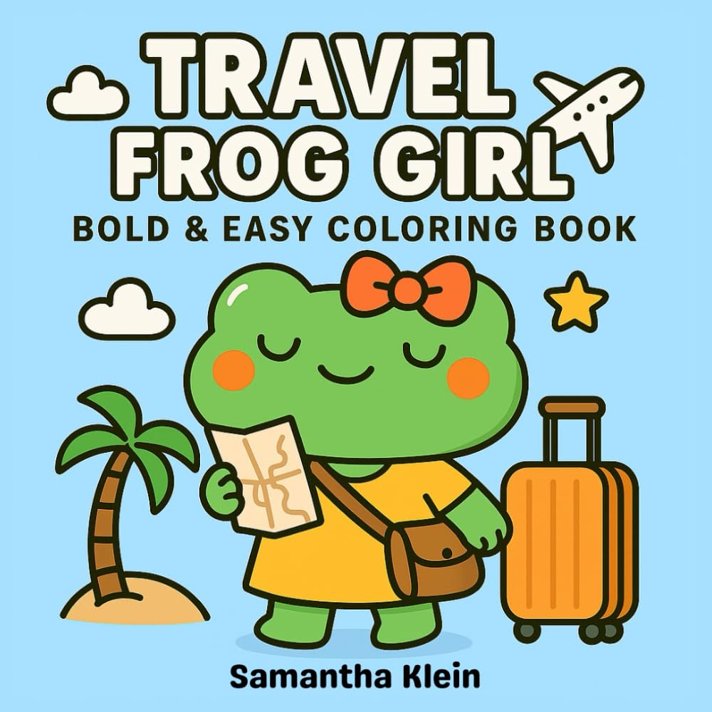 Travel Frog Girl: Cute and Easy Vacation Coloring Book for Relaxation and Fun (Bold & Easy Coloring Series)