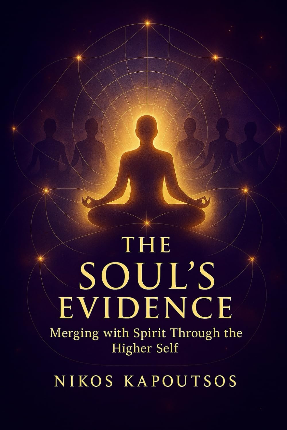 The Soul's Evidence: Merging with Spirit Through the Higher Self