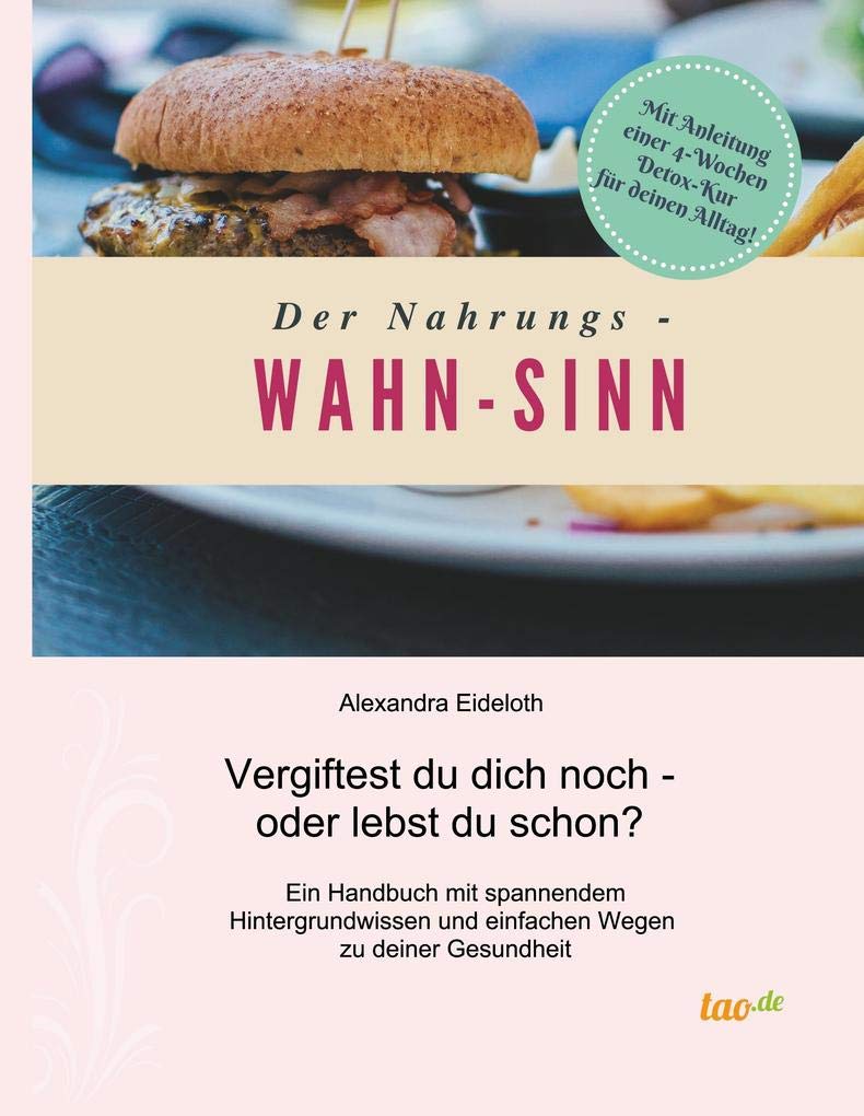 Der Nahrungs- WAHN-SINN: Vergiftest du dich noch - oder lebst du schon?