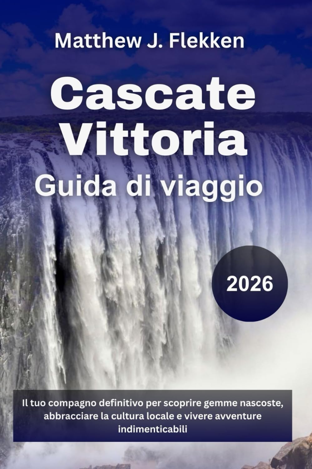 Cascate Vittoria Guida di viaggio 2026: Il tuo compagno definitivo per scoprire gemme nascoste, abbracciare la cultura locale e vivere avventure indimenticabili