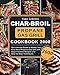 Char-Broil Propane Gas Grill Cookbook 2000: The Ultimate Guide to Master Your Char-Broil Propane Gas Grill with 2000 Days Flavorful Recipes and Step-by-Step Techniques