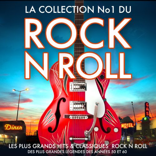 La Collection No.1 du Rock n Roll Les Plus Grands Hits & Classiques Rock n Roll des Plus