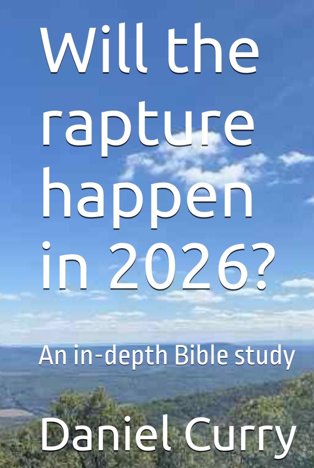 Will the rapture happen in 2026?: An in-depth Bible study