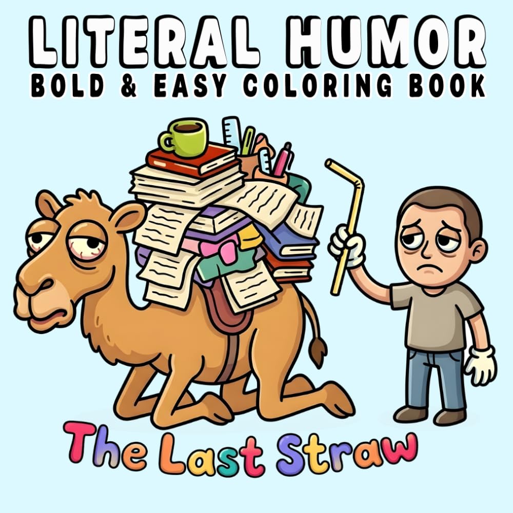 Literal Humor: Funny Coloring Book for Adults and Kids, Bold and Easy, Simple and Big Designs for Relaxation Featuring Hilarious Phrase Illustrations and Silly Scenes