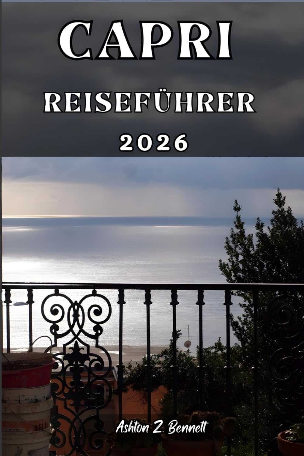 CAPRI REISEFÜHRER: Ihr Reiseführer für einen unvergesslichen Aufenthalt an diesem Reiseziel.