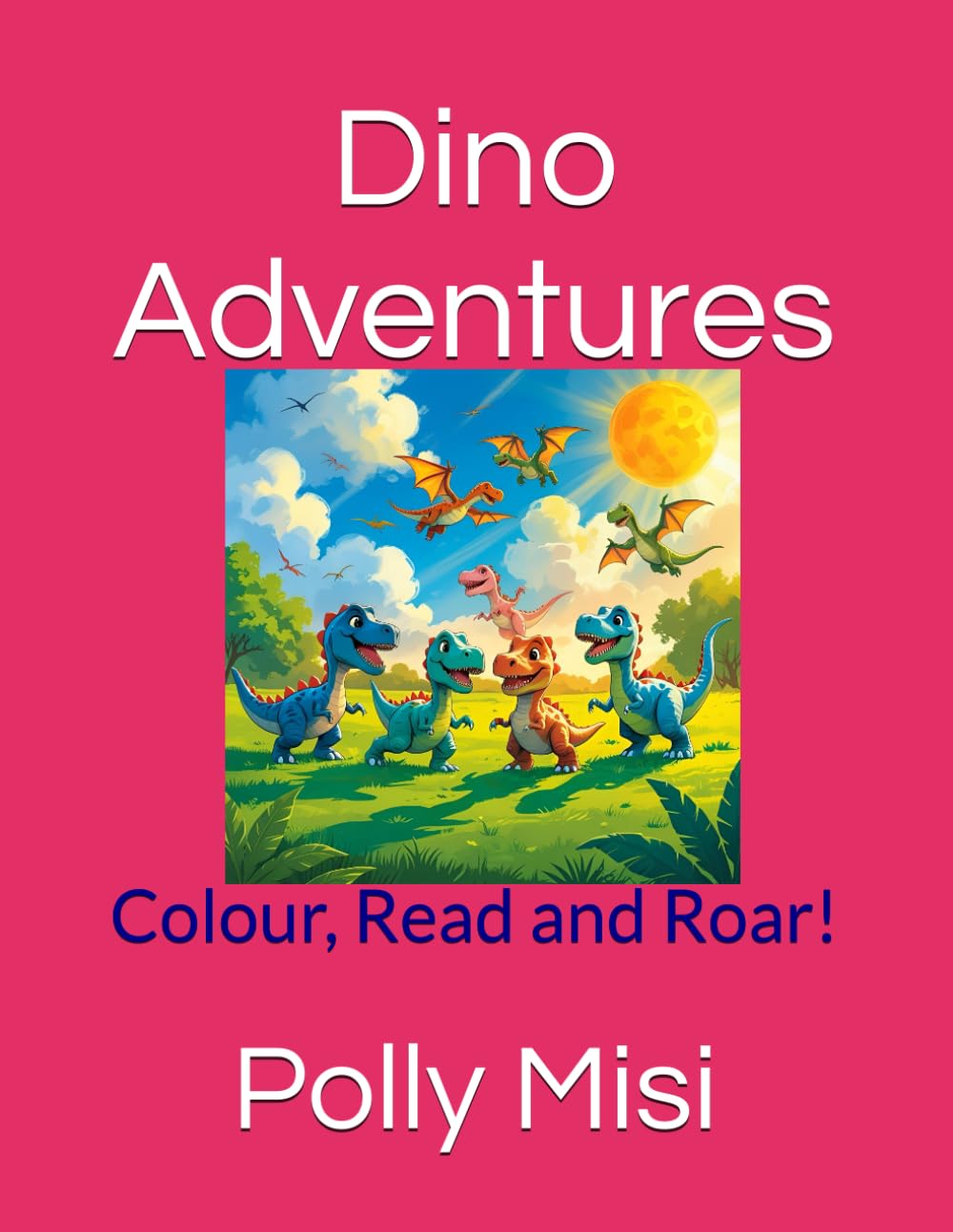 Dino Adventures: Colour, Read and Roar!