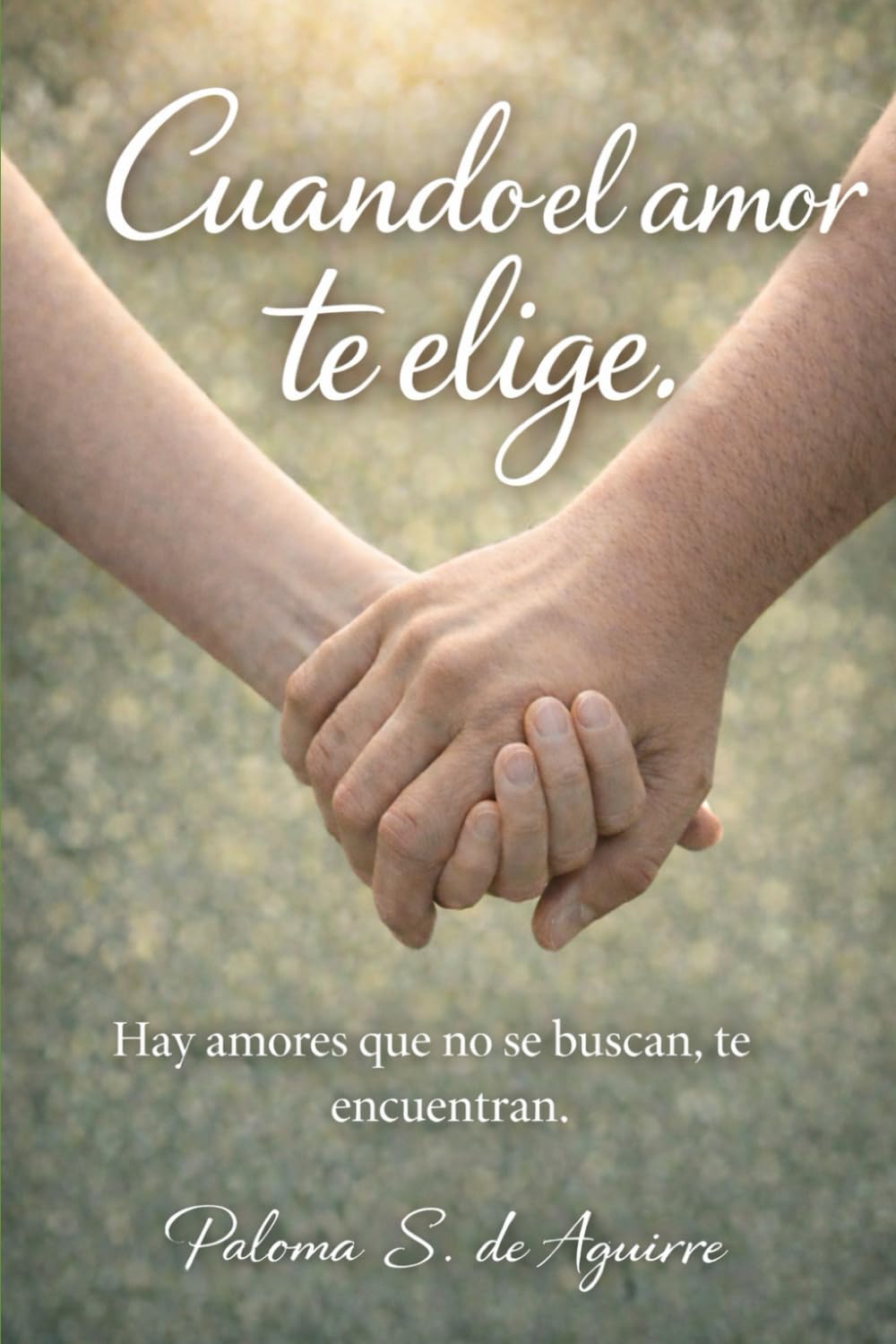 Cuando el amor te elige: Hay amores que no se buscan, te encuentran (Mujeres que aman y sangran)