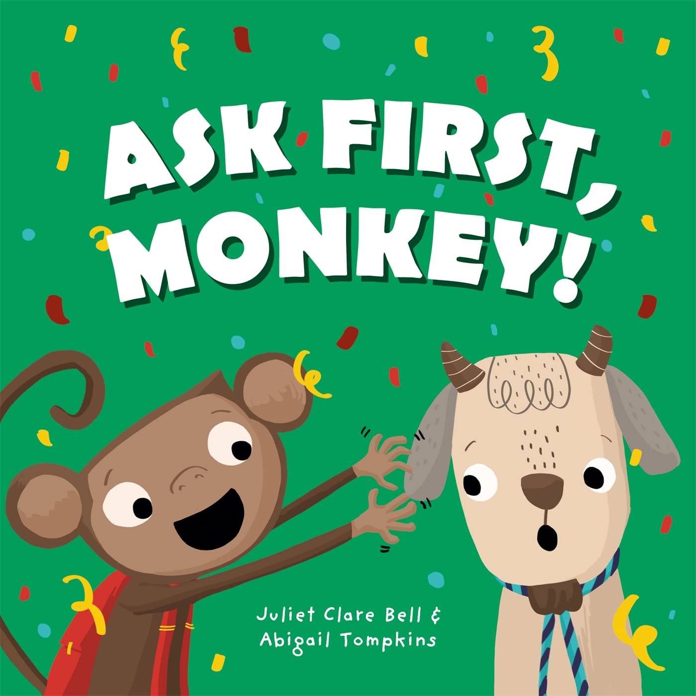 Ask First, Monkey!: A Playful Introduction to  by Juliet Clare Bell HARDBACK