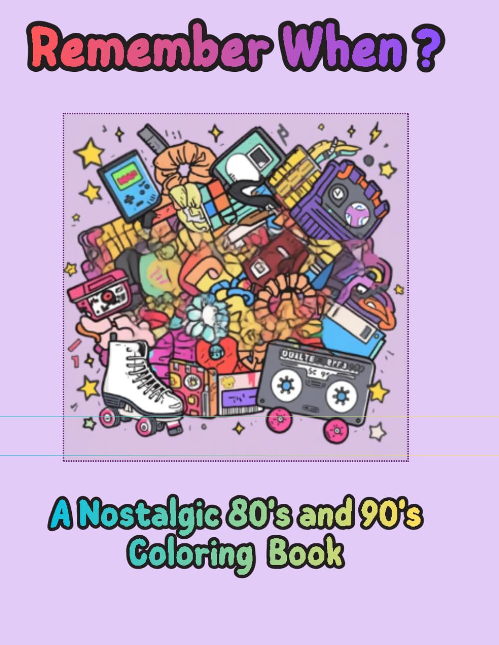 Remember When ?: A Nostalgic 80's and 90's Coloring Book