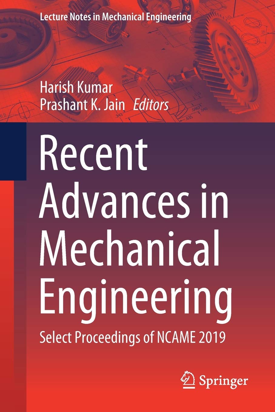 Recent Advances in Mechanical Engineering: Select Proceedings of NCAME 2019 (Lecture Notes in Mechanical Engineering)
