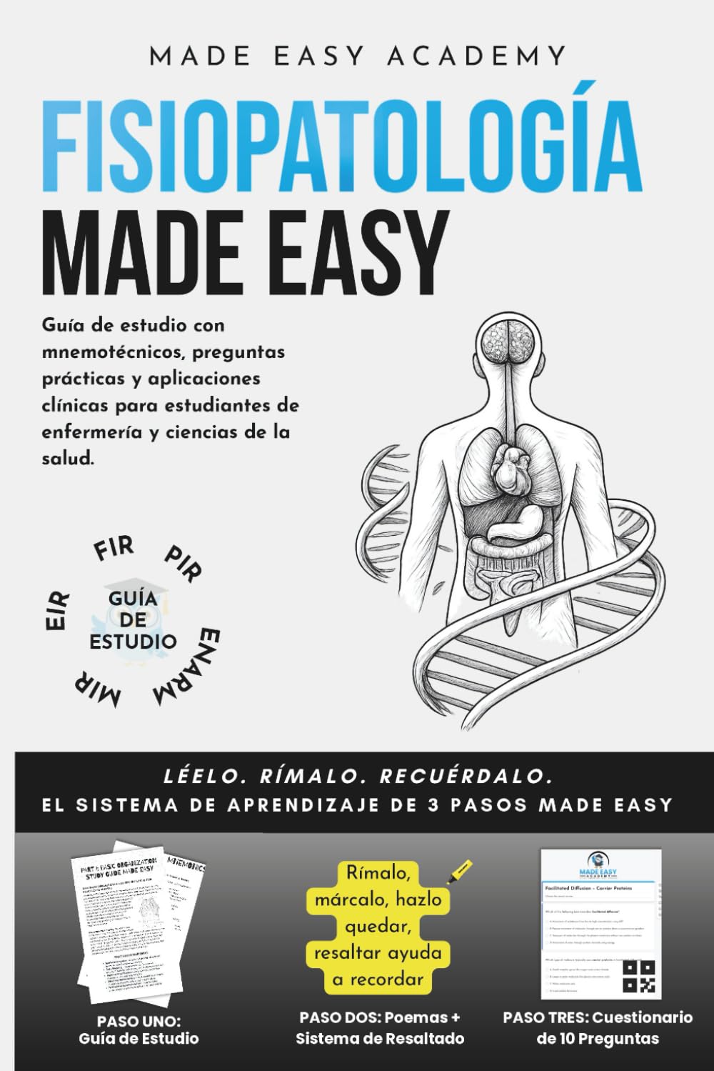 Fisiopatología Made Easy: Guía de estudio con mnemotécnicos, preguntas prácticas y aplicaciones clínicas para estudiantes de enfermería y ciencias de la salud.: MIR, ERI, ENARM Preparación de exámenes