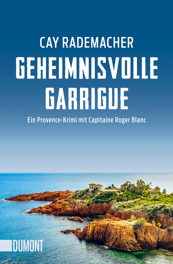 Geheimnisvolle Garrigue: Ein Provence-Krimi mit Capitaine Roger Blanc