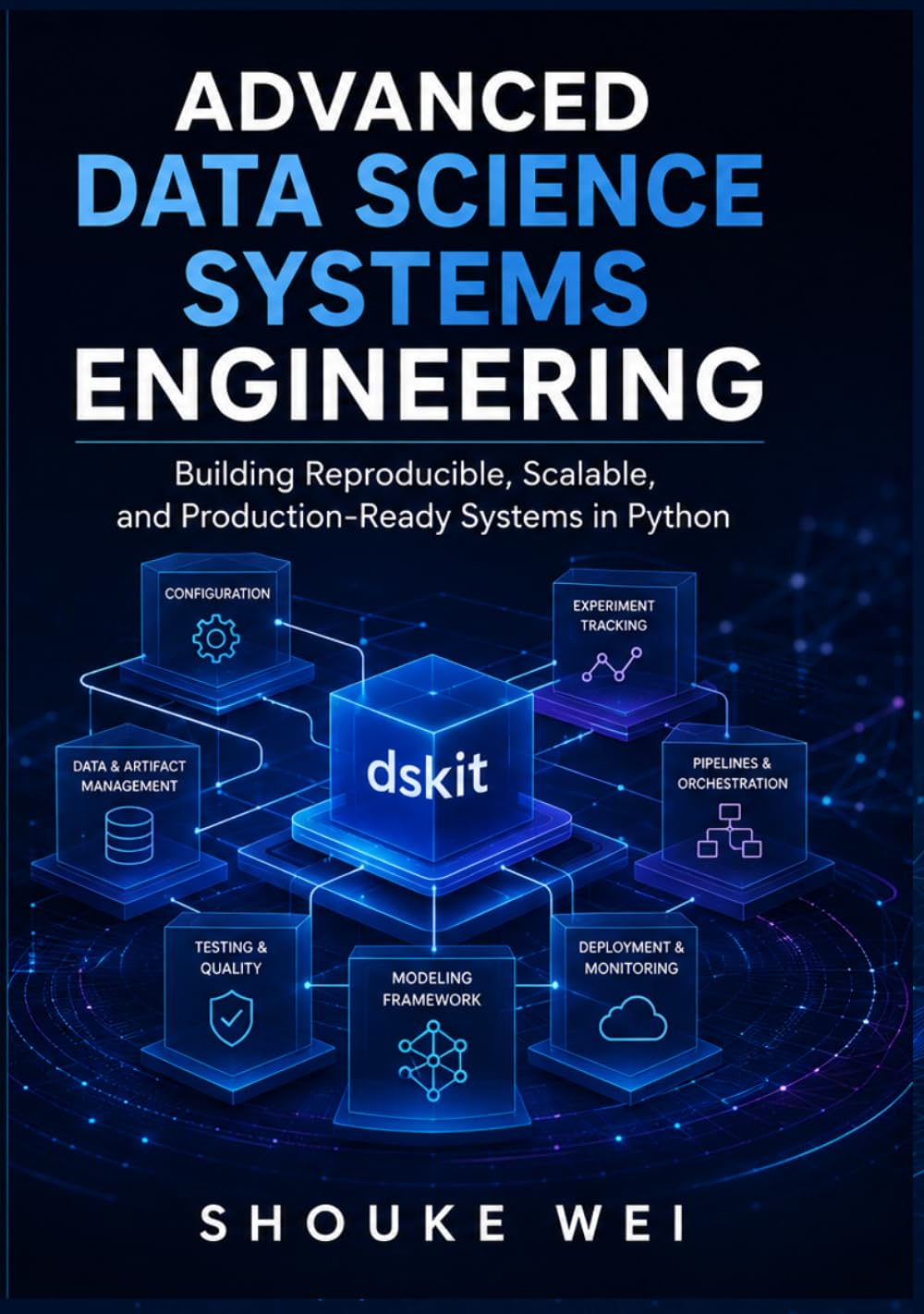 Advanced Data Science Systems Engineering: Building Reproducible, Scalable, and Production-Ready Systems in Python (Data Science Engineering in Python)