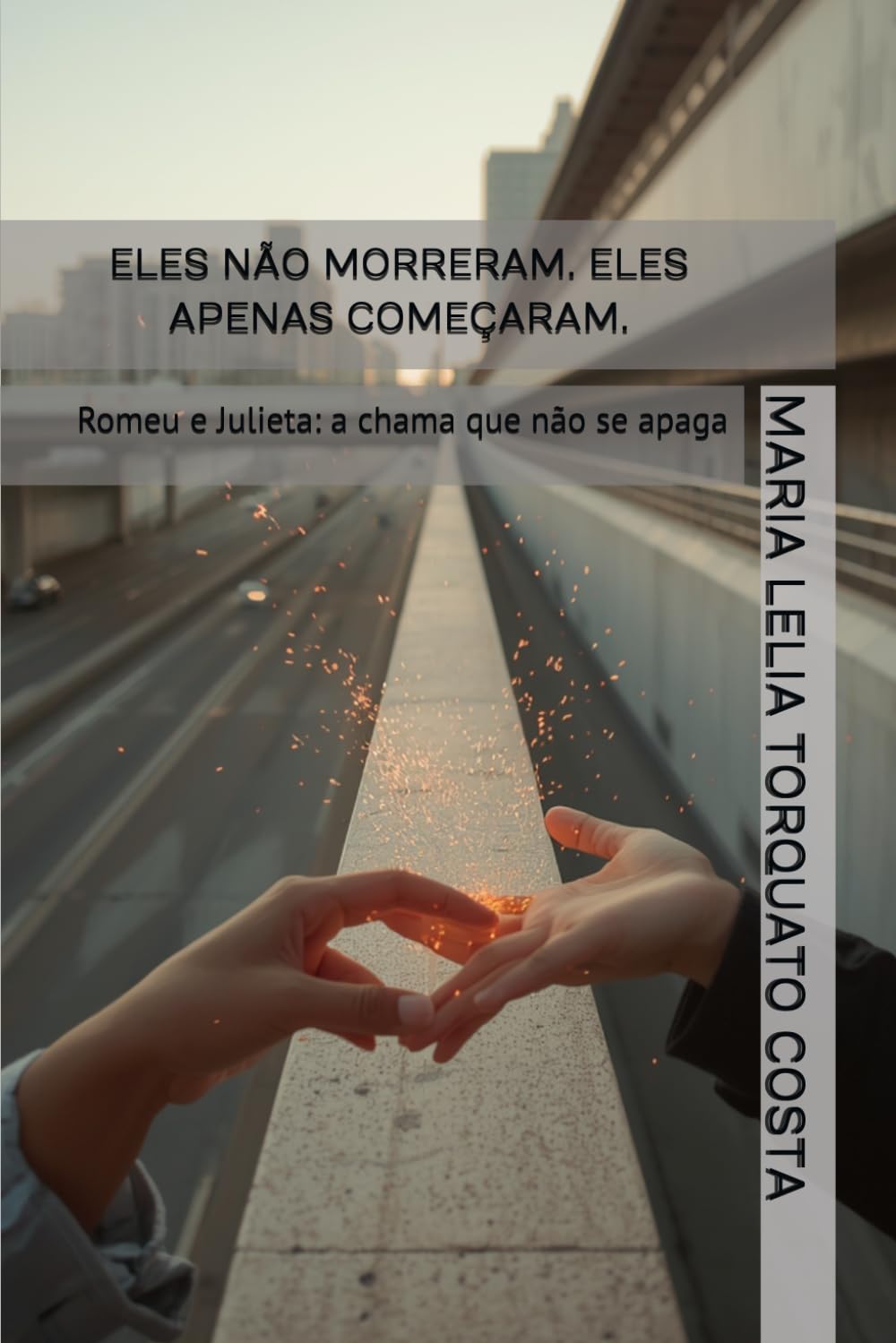 Eles não morreram. Eles apenas começaram: Romeu e Julieta: a chama que não se apaga