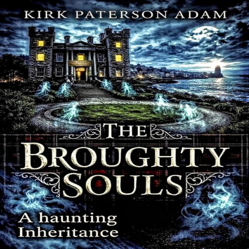 The Broughty Souls Audiobook By Kirk Paterson Adam cover art