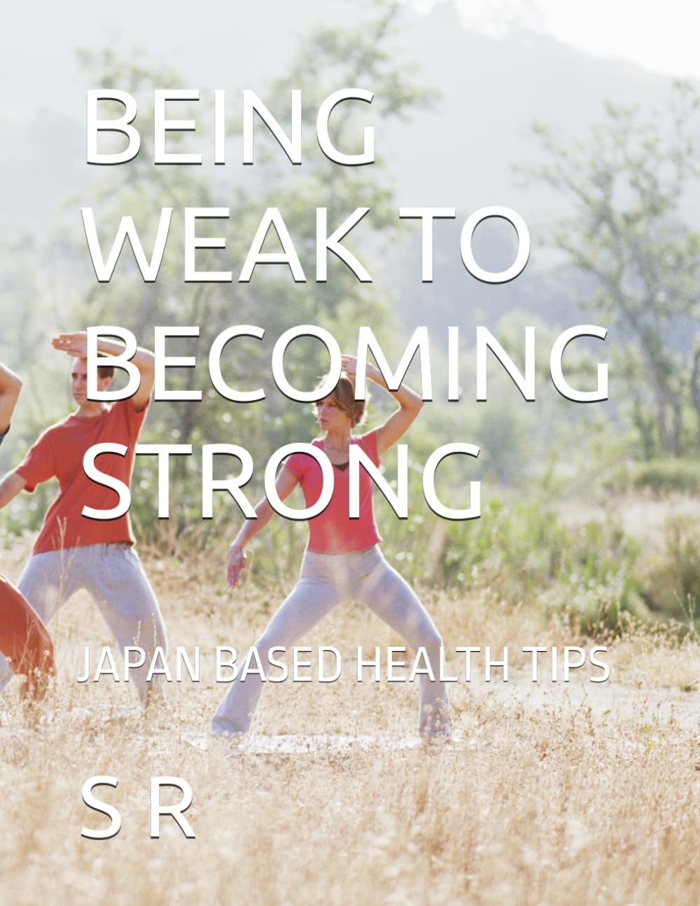 BEING WEAK TO BECOMING STRONG: JAPAN BASED HEALTH TIPS