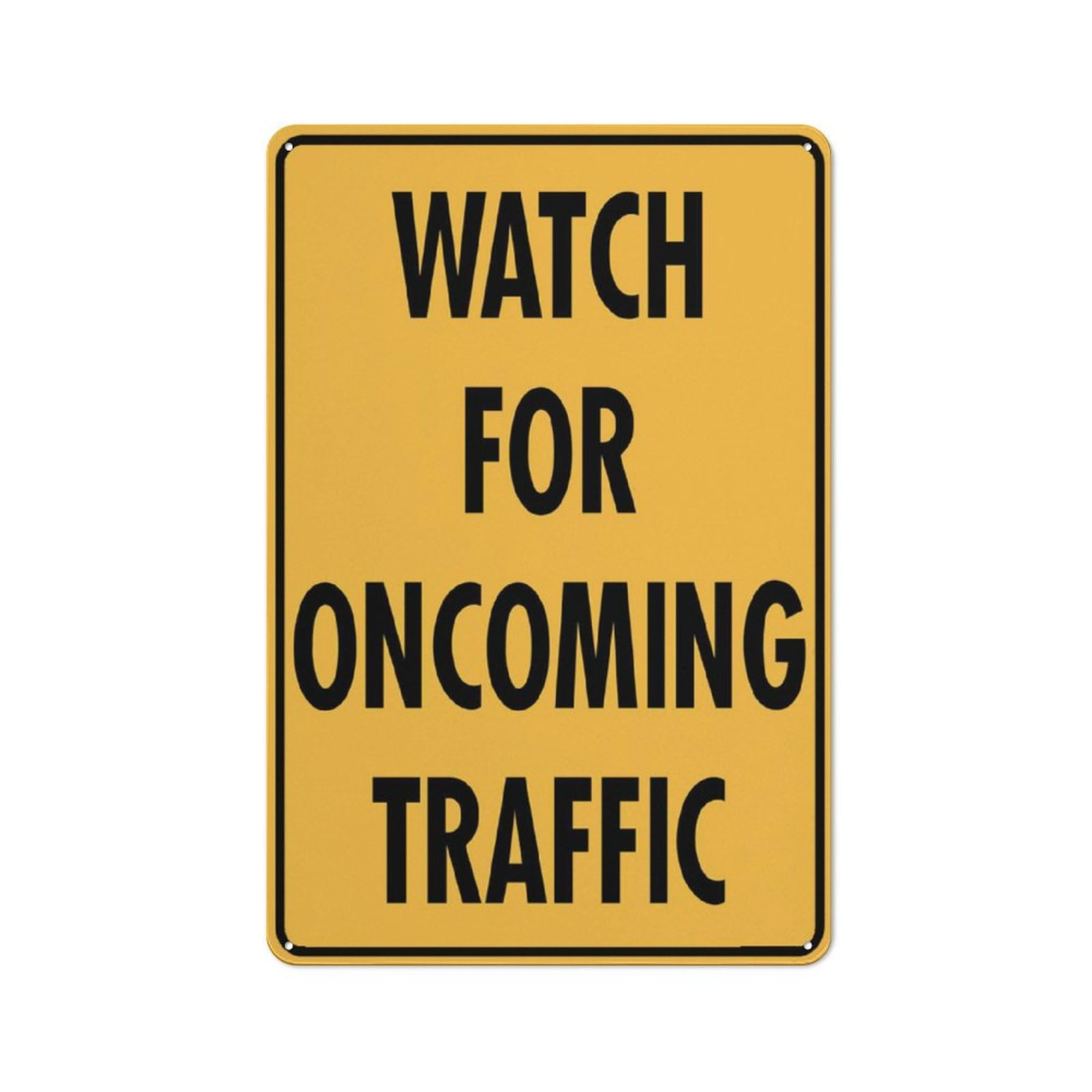Watch For Oncoming Traffic Sign 12X8 Inch Aluminum Uv Ink Printed For House And Business