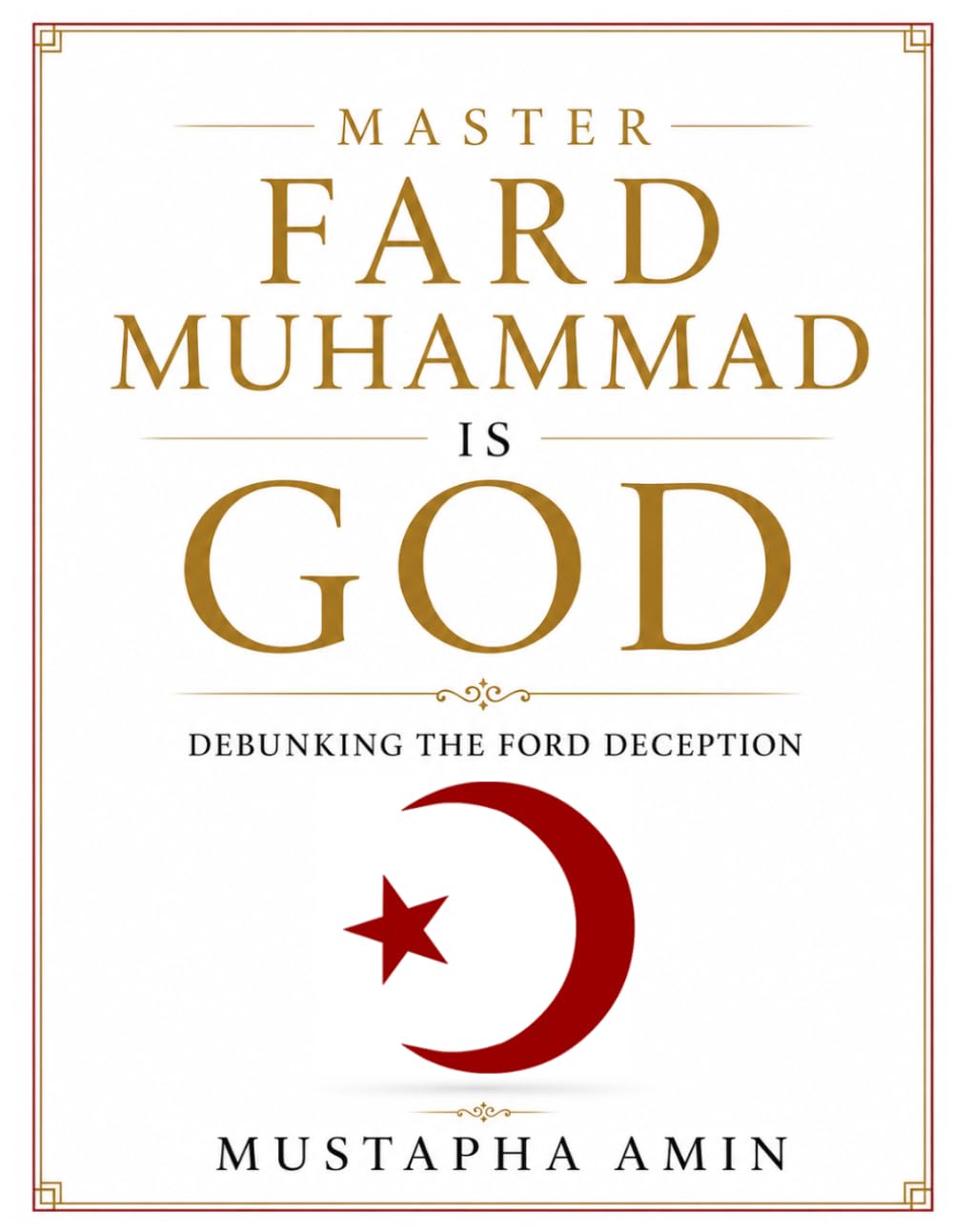 Master Fard Muhammad Is God: Debunking The Ford Deception