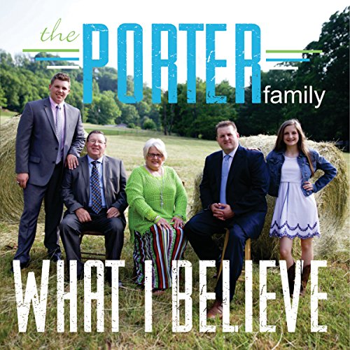 Play What I Believe by The Porter Family on Amazon Music