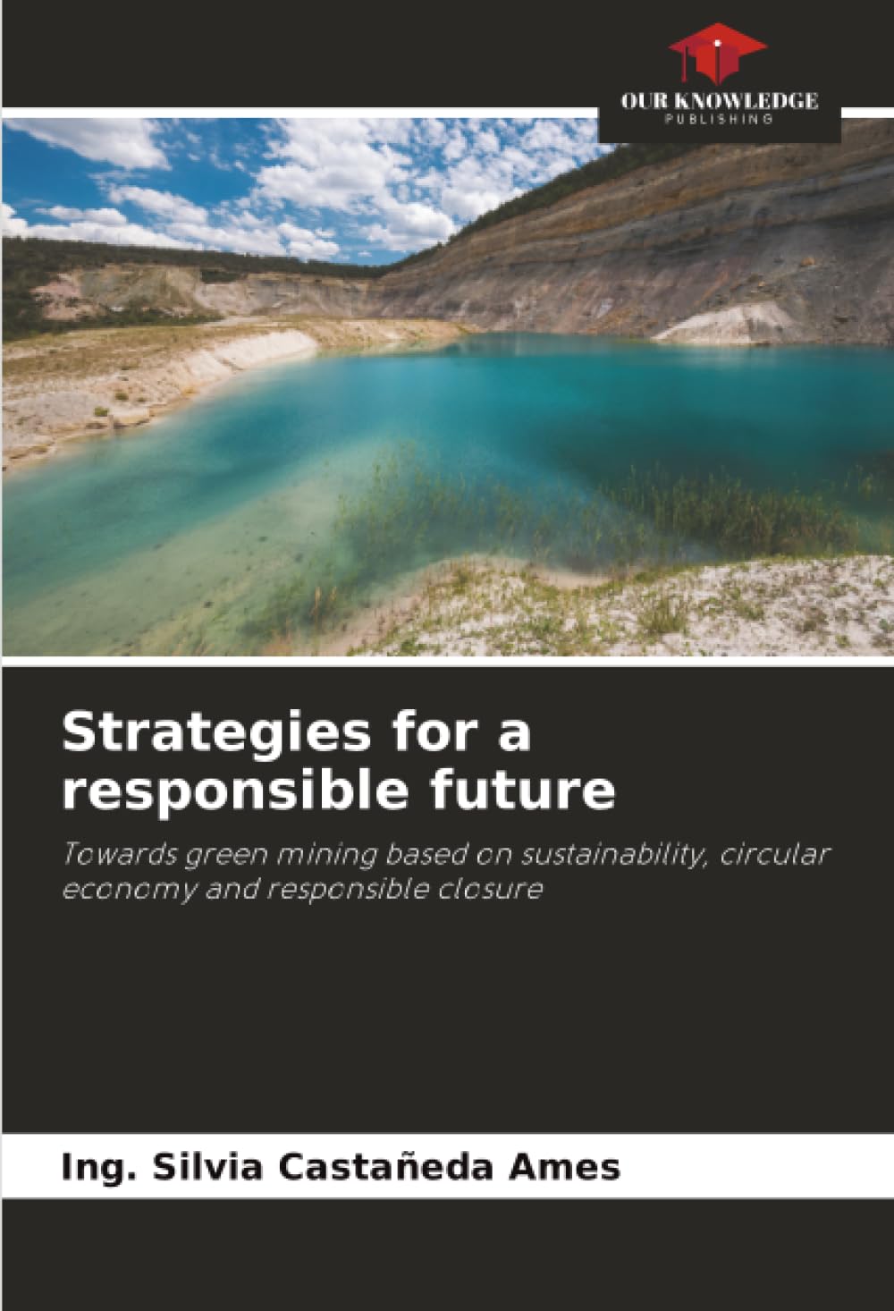 Strategies for a responsible future: Towards green mining based on sustainability, circular economy and responsible closure
