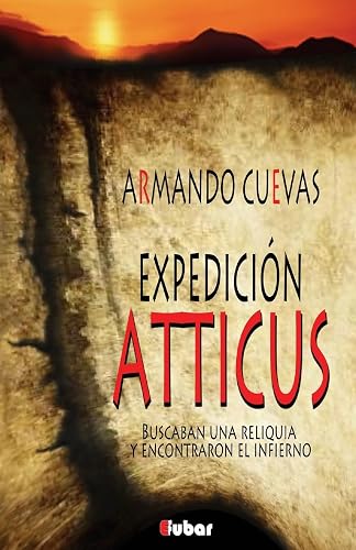 Expedición Atticus: (Buscaban una reliquia y encontraron el infierno)