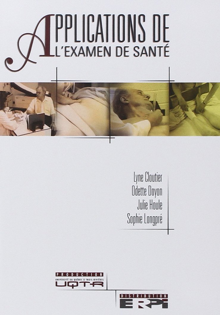 APPLICATIONS DE L'EXAMEN DE SANTE DVD CLOUTIER, Lyne; DOYON, Odette and HOULE, Julie