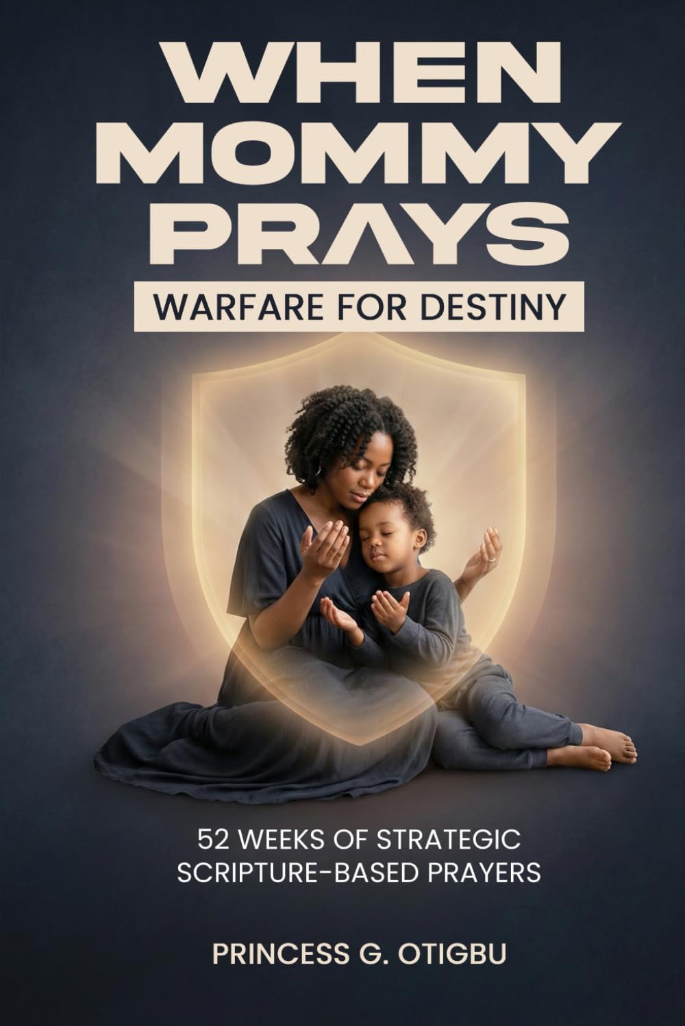 When Mommy Prays: Warfare for Destiny