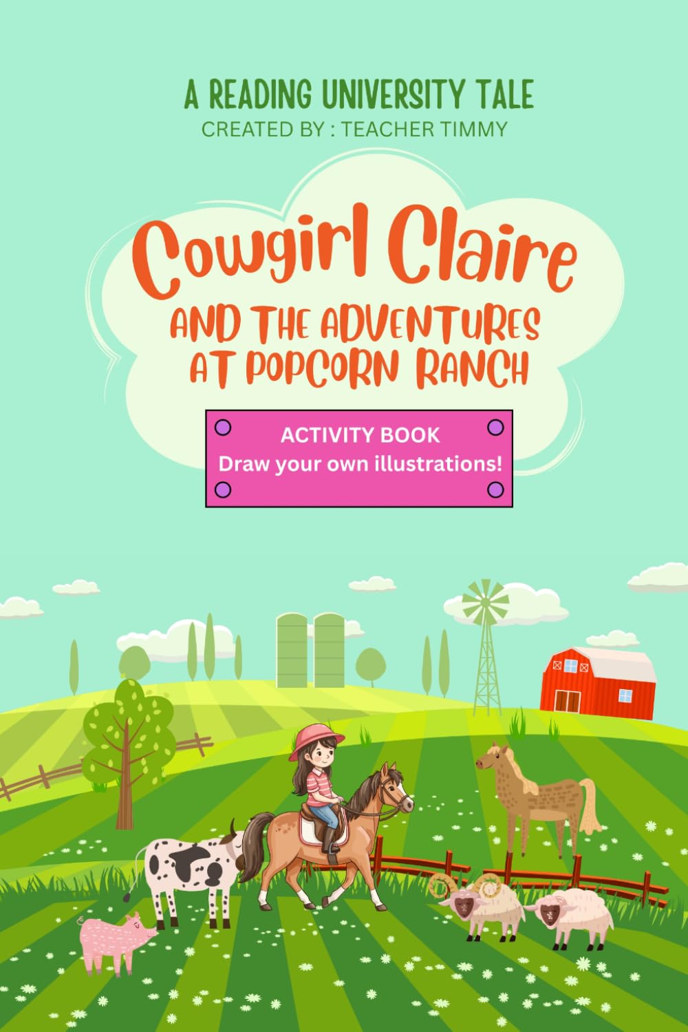 Cowgirl Claire and the Adventures at Popcorn Ranch: Reading University: DRAW YOUR OWN ILLUSTRATIONS