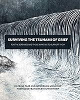 Surviving the Tsunami of Grief: For the Bereaved and Those Wanting to Support Them 1916288405 Book Cover