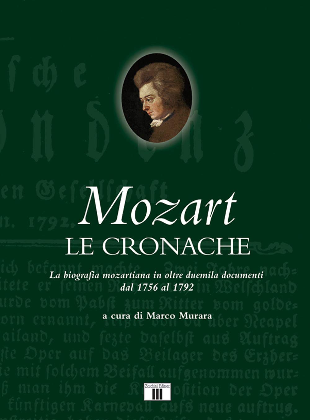 Mozart. Le Cronache. La Biografia Mozartiana In Oltre Duemila Documenti Dal 1756 Al 1792: Due Volumi In Cofanetto - 4