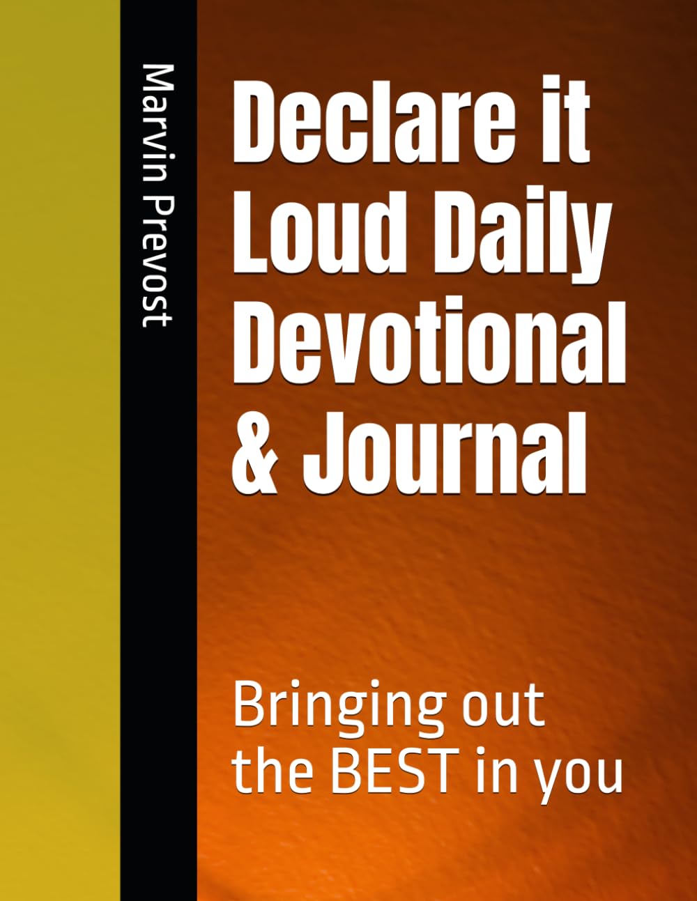 Declare it Loud Daily Devotional & Journal: Bringing out the BEST in you