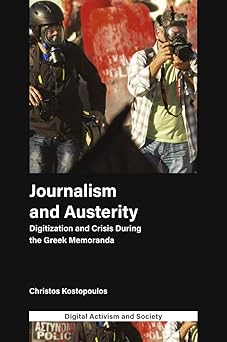 Joualism and Austerity: Digitization and Crisis During the Greek Memoranda (Digital Activism And Society: Politics, Economy And Culture In Network Communication)-Wow! eBook