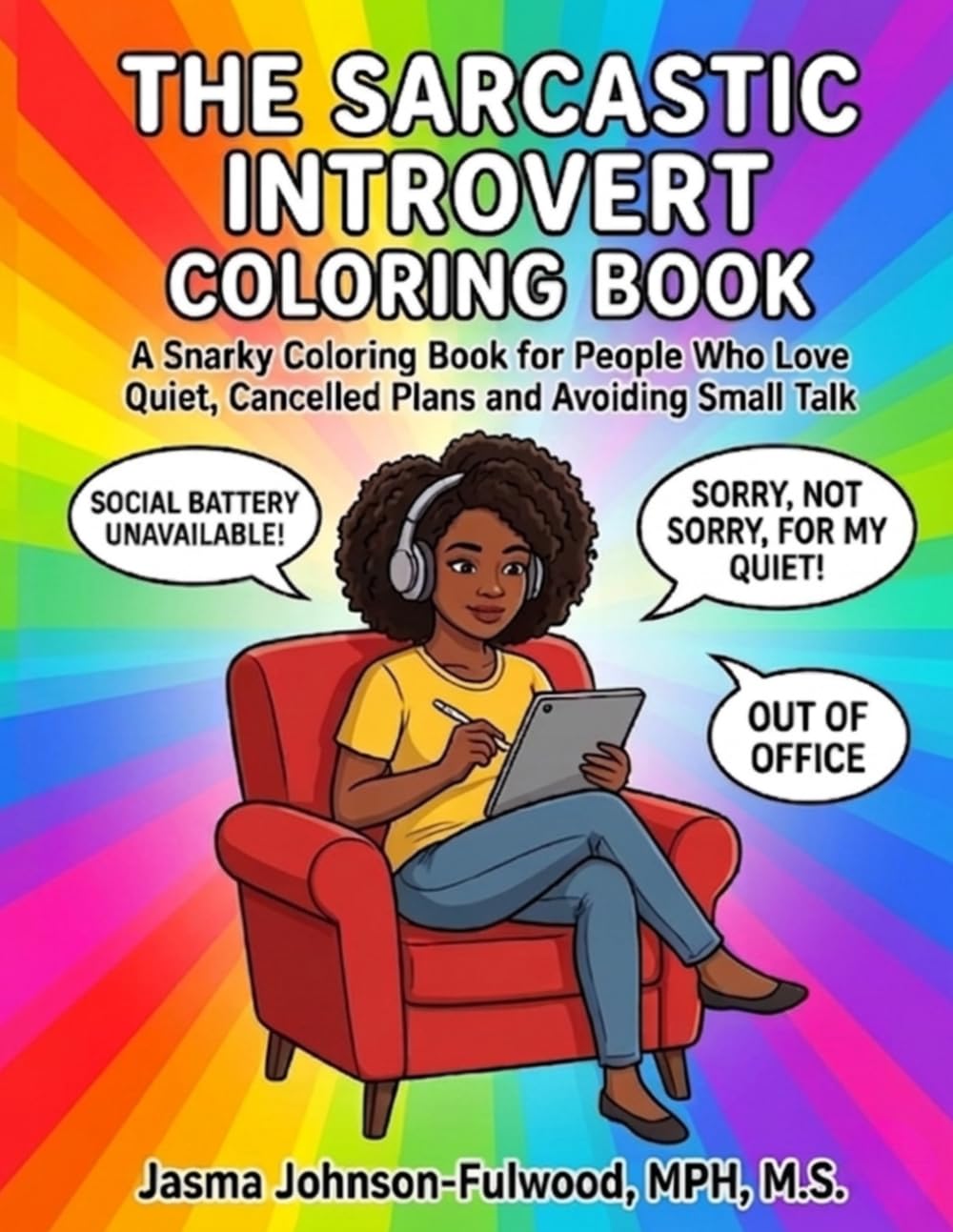 The Sarcastic Introvert Coloring Book: A Snarky Coloring Book for People Who Love Quiet, Cancelled Plans and avoiding Small Talk