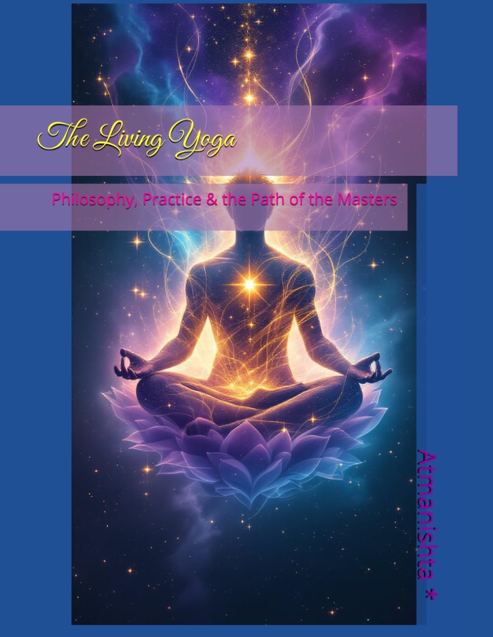 The Living Yoga: Philosophy, Practice & the Path of the Masters (Spiritual Wisdom)