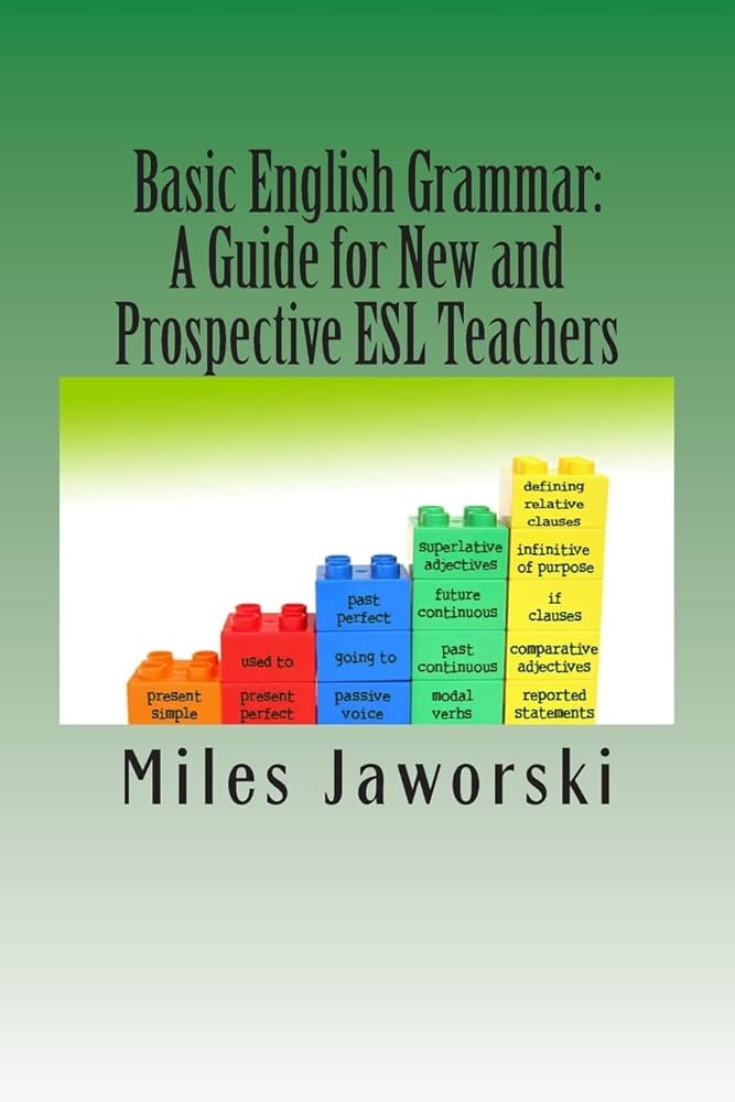 Basic English Grammar: A Guide for New and Prospective ESL