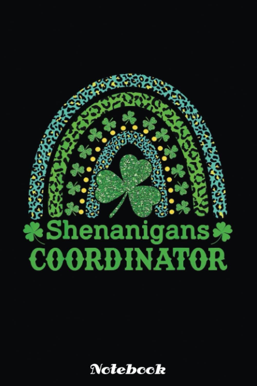 Shenanigans Coordinator Funny Teacher St Patrick's Day Gift Notebook Retro: Saint Patrick's Day Blank Lined Notebook, Journal Gift Ideas For Teens Girls Boys Students Almost Adults, 6x9 in 110 Pages
