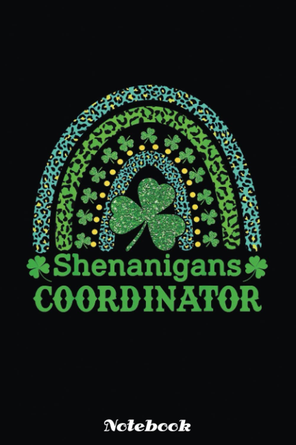 Shenanigans Coordinator Funny Teacher St Patrick's Day Gift Notebook Retro: Saint Patrick's Day Blank Lined Notebook, Journal Gift Ideas For Teens Girls Boys Students Almost Adults, 6x9 in 110 Pages