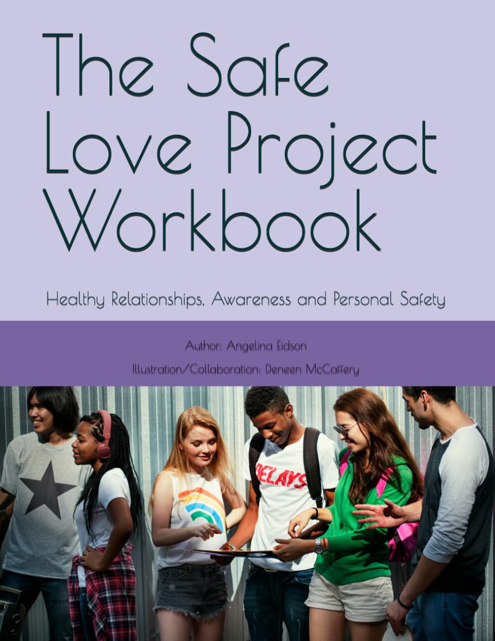 The Safe Love Project Workbook: Healthy Relationships, Awareness and Personal Safety