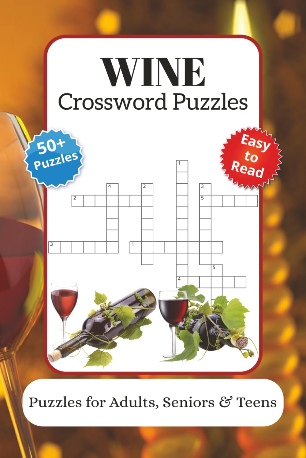 Wine Crossword Puzzles: Crossword Puzzles with Easy to Read Print about Wine, Champagne, Alcohol and More | 6x9 inches, 120 pages | 50+ Puzzles … Gift for Vacations, Holidays and Relaxation