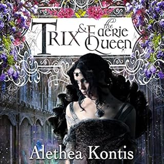 Trix & the Faerie Queen Audiobook By Alethea Kontis cover art
