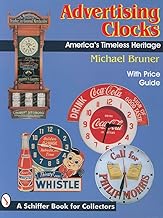 Advertising Clocks: America's Timeless Heritage (A Schiffer Book for Collectors)