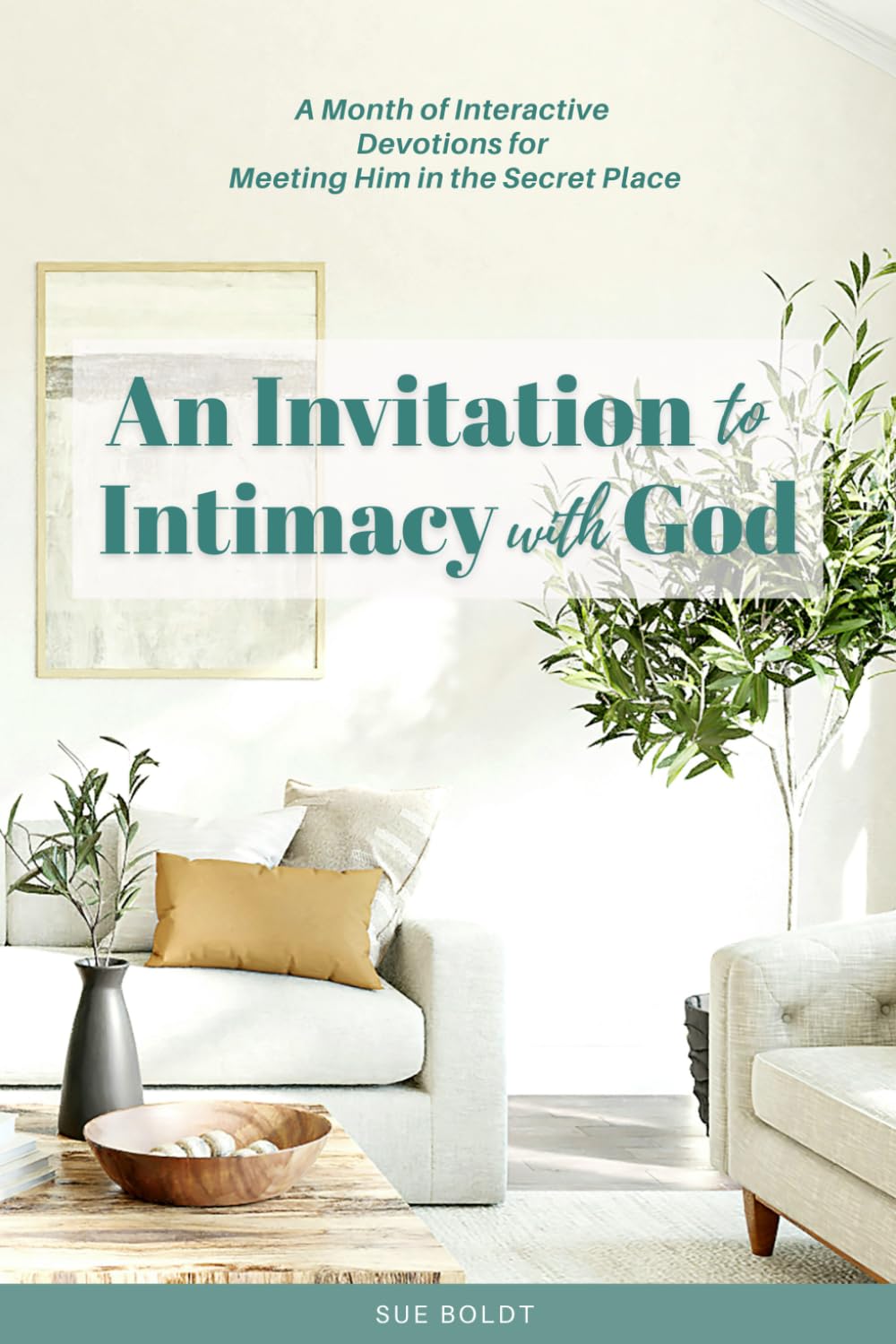 An Invitation to Intimacy with God: A Month of Interactive Devotions for Meeting Him in the Secret Place